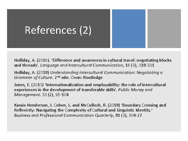 References (2) Holliday, A. (2016). ‘Difference and awareness in cultural travel: negotiating blocks and