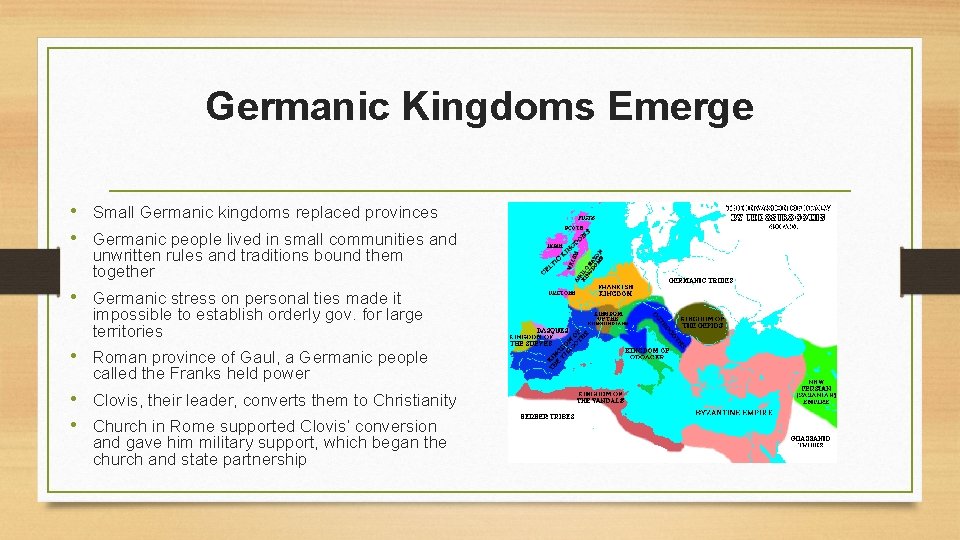 Germanic Kingdoms Emerge • Small Germanic kingdoms replaced provinces • Germanic people lived in