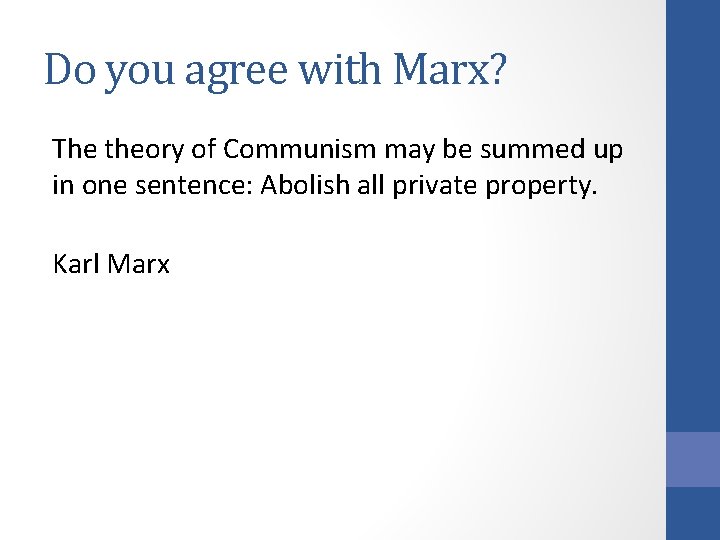 Do you agree with Marx? The theory of Communism may be summed up in