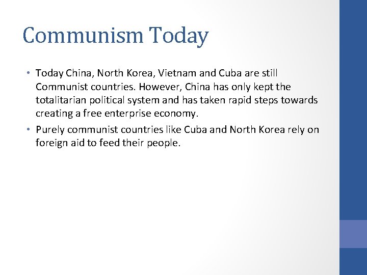 Communism Today • Today China, North Korea, Vietnam and Cuba are still Communist countries.