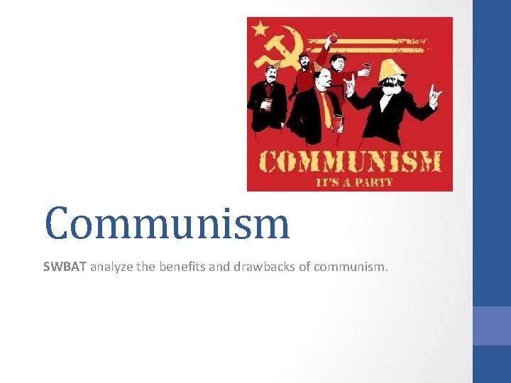 Communism SWBAT analyze the benefits and drawbacks of communism. 