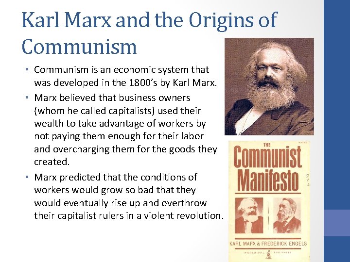 Karl Marx and the Origins of Communism • Communism is an economic system that