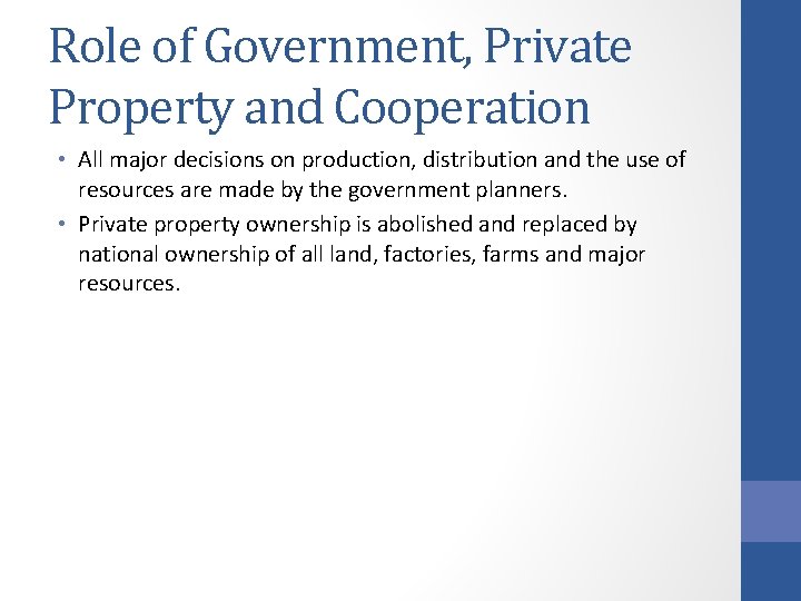 Role of Government, Private Property and Cooperation • All major decisions on production, distribution