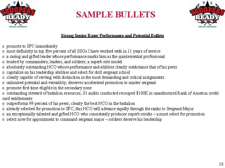SAMPLE BULLETS Strong Senior Rater Performance and Potential Bullets o promote to SFC immediately