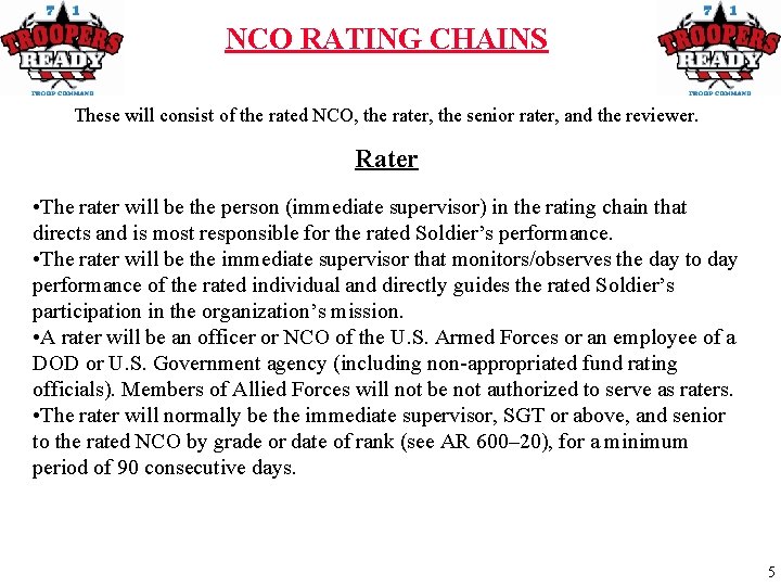 NCO RATING CHAINS These will consist of the rated NCO, the rater, the senior