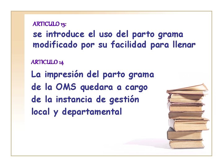 ARTICULO 13: se introduce el uso del parto grama modificado por su facilidad para