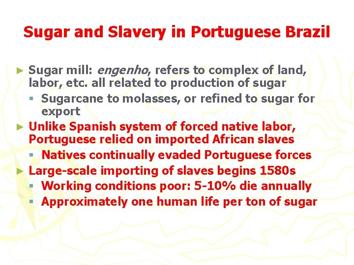 Sugar and Slavery in Portuguese Brazil Sugar mill: engenho, refers to complex of land,