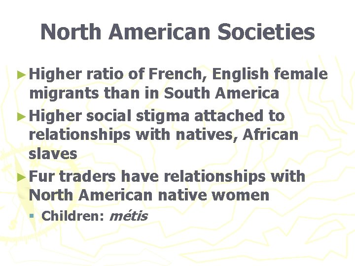 North American Societies ► Higher ratio of French, English female migrants than in South