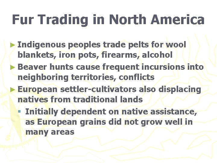 Fur Trading in North America ► Indigenous peoples trade pelts for wool blankets, iron