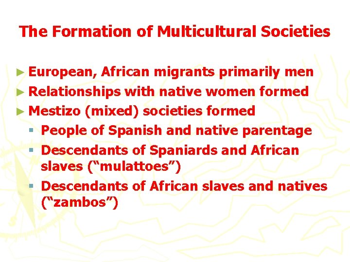 The Formation of Multicultural Societies ► European, African migrants primarily men ► Relationships with