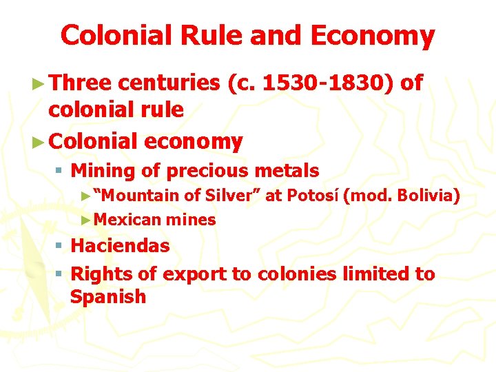 Colonial Rule and Economy ► Three centuries (c. 1530 -1830) of colonial rule ►