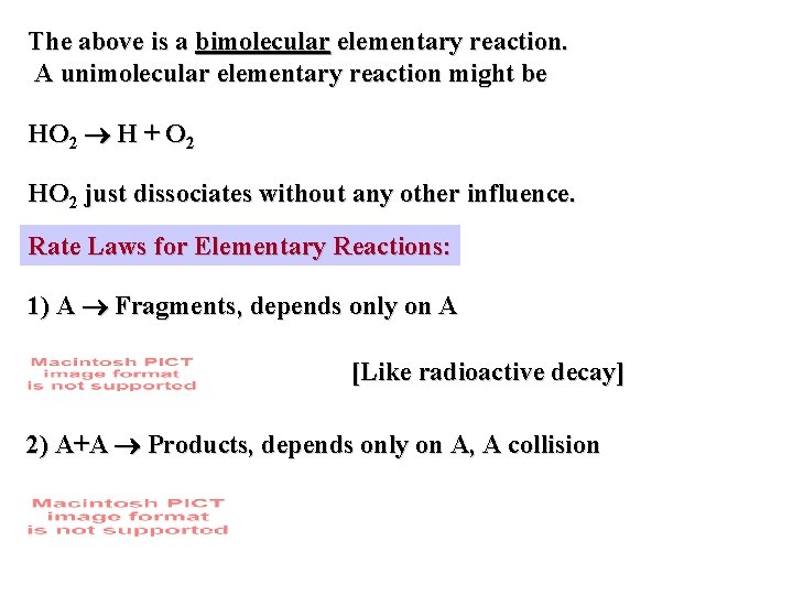 The above is a bimolecular elementary reaction. A unimolecular elementary reaction might be HO