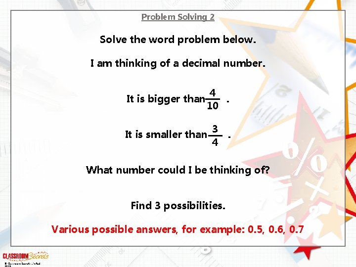 Problem Solving 2 Solve the word problem below. I am thinking of a decimal