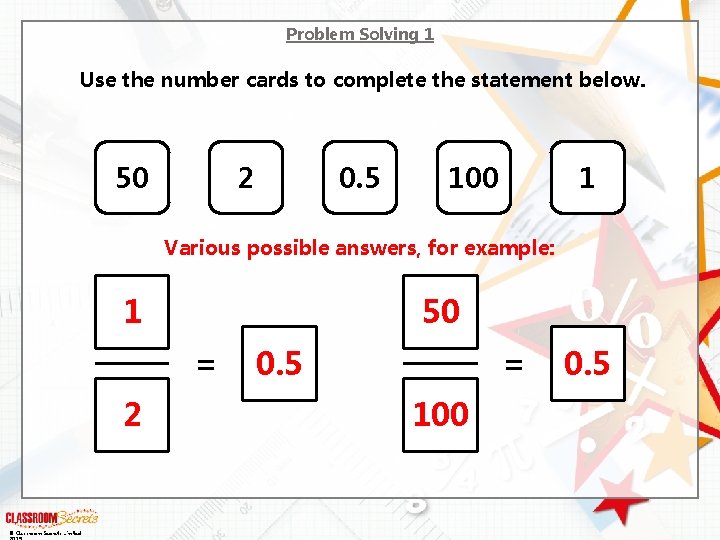 Problem Solving 1 Use the number cards to complete the statement below. 50 2