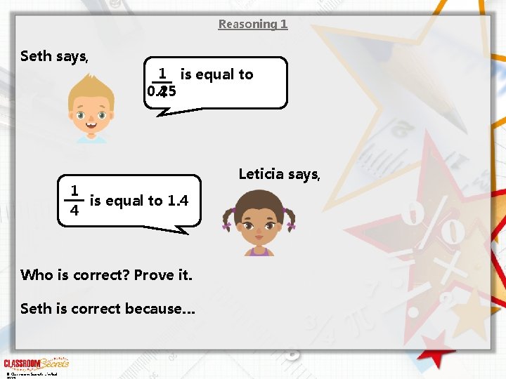 Reasoning 1 Seth says, 1 is equal to 0. 25 4 1 is equal