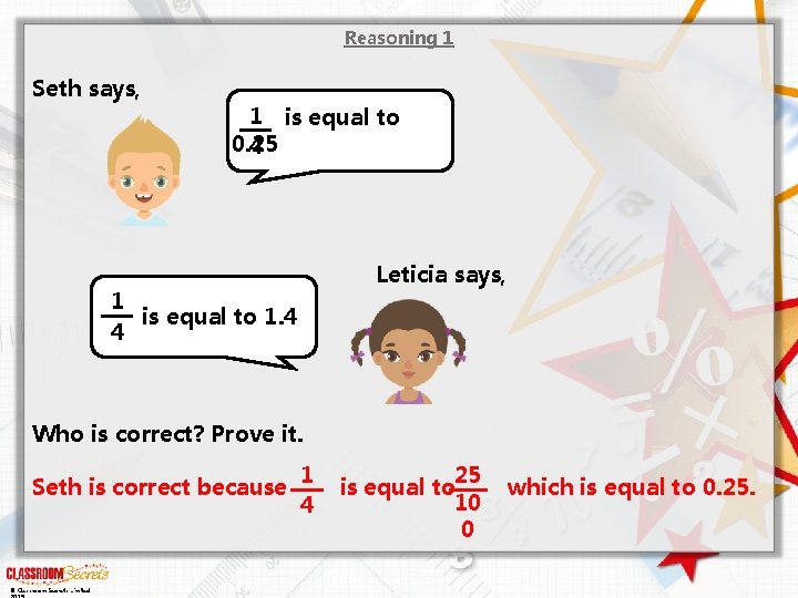 Reasoning 1 Seth says, 1 is equal to 0. 25 4 Leticia says, 1