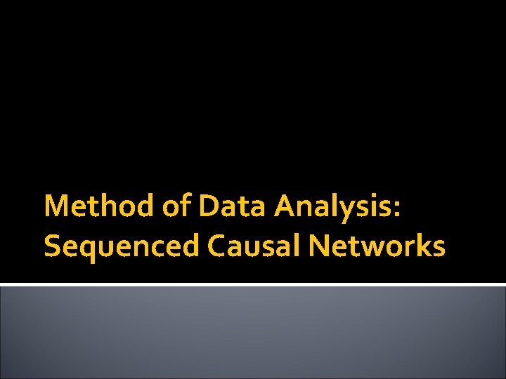 Method of Data Analysis: Sequenced Causal Networks 