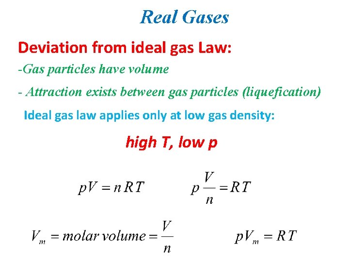 Real Gases Deviation from ideal gas Law: -Gas particles have volume - Attraction exists