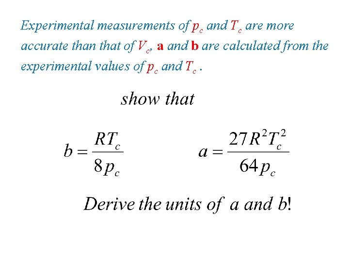 Experimental measurements of pc and Tc are more accurate than that of Vc, a