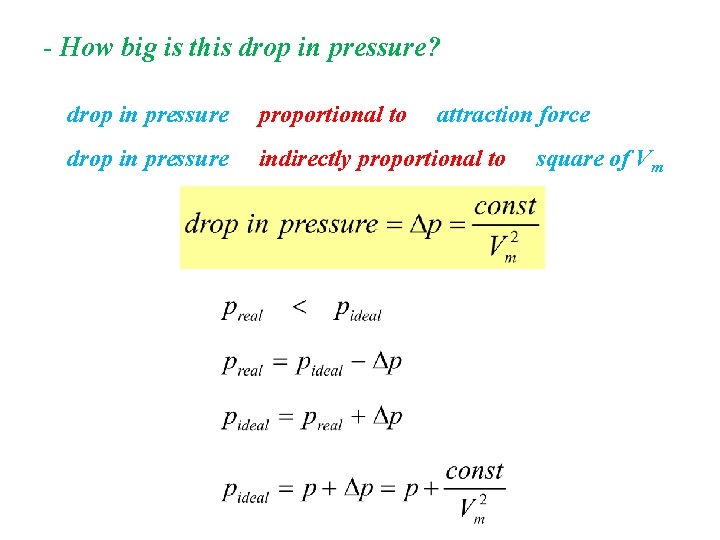 - How big is this drop in pressure? drop in pressure proportional to attraction