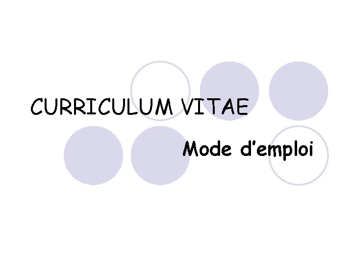 CURRICULUM VITAE Mode d’emploi 