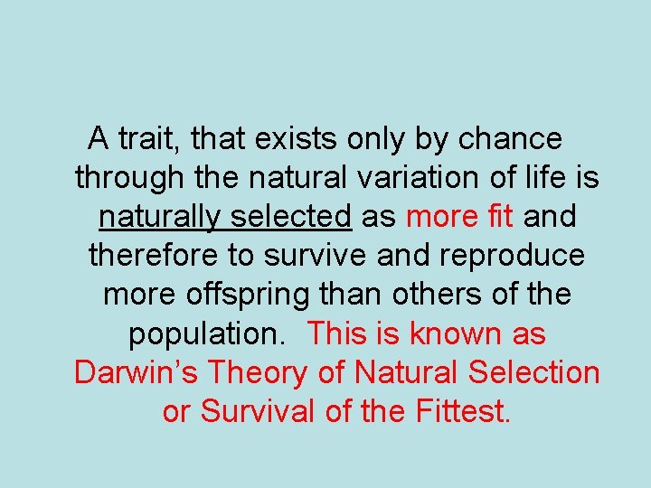 A trait, that exists only by chance through the natural variation of life is