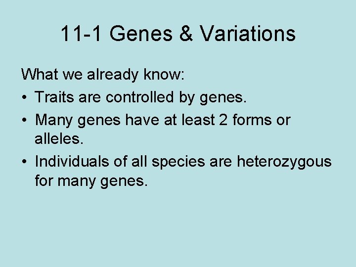 11 -1 Genes & Variations What we already know: • Traits are controlled by