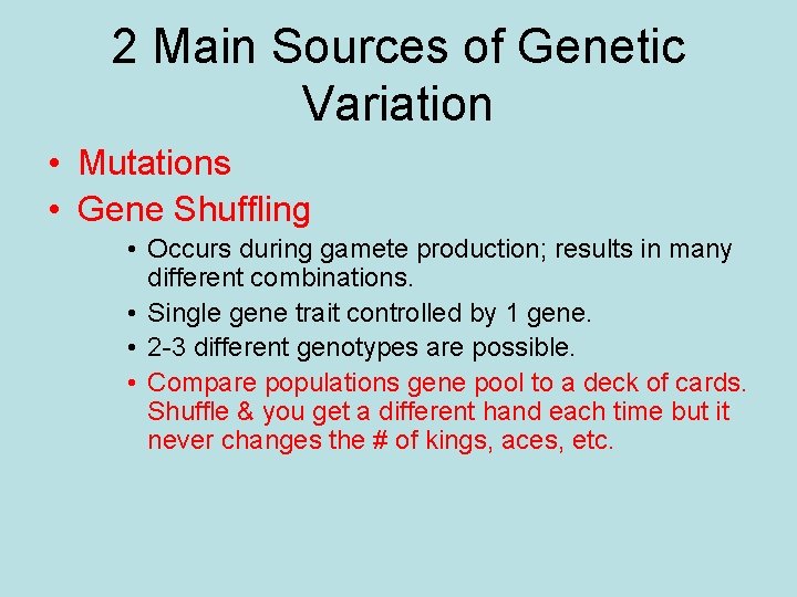 2 Main Sources of Genetic Variation • Mutations • Gene Shuffling • Occurs during