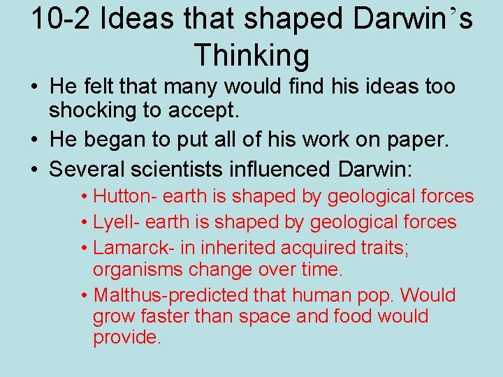 10 -2 Ideas that shaped Darwin’s Thinking • He felt that many would find