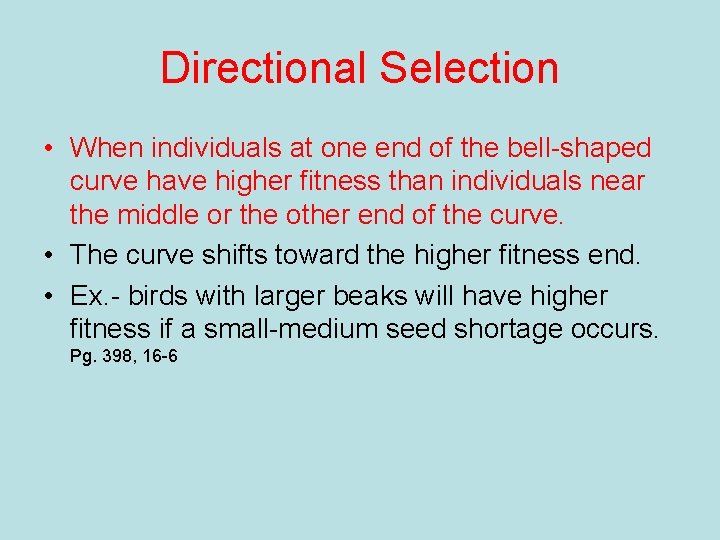 Directional Selection • When individuals at one end of the bell-shaped curve have higher