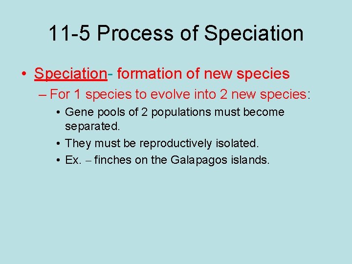 11 -5 Process of Speciation • Speciation- formation of new species – For 1