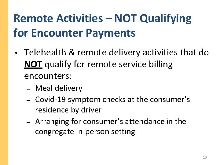 Remote Activities – NOT Qualifying for Encounter Payments • Telehealth & remote delivery activities Remote Activities – NOT Qualifying for Encounter Payments • Telehealth & remote delivery activities