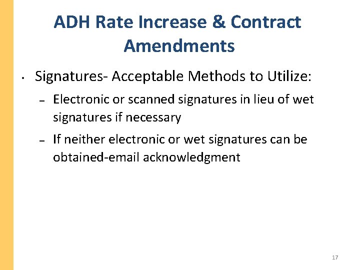 ADH Rate Increase & Contract Amendments • Signatures- Acceptable Methods to Utilize: – – ADH Rate Increase & Contract Amendments • Signatures- Acceptable Methods to Utilize: – –