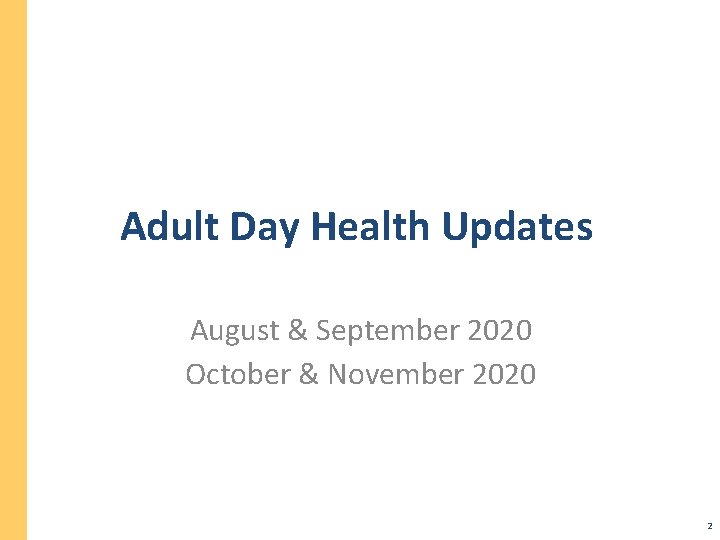 Adult Day Health Updates August & September 2020 October & November 2020 2 Adult Day Health Updates August & September 2020 October & November 2020 2