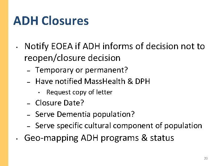 ADH Closures • Notify EOEA if ADH informs of decision not to reopen/closure decision ADH Closures • Notify EOEA if ADH informs of decision not to reopen/closure decision