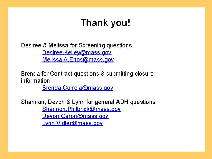 Thank you! Desiree & Melissa for Screening questions Desiree. Kelley@mass. gov Melissa. A. Enos@mass. Thank you! Desiree & Melissa for Screening questions Desiree. Kelley@mass. gov Melissa. A. Enos@mass.