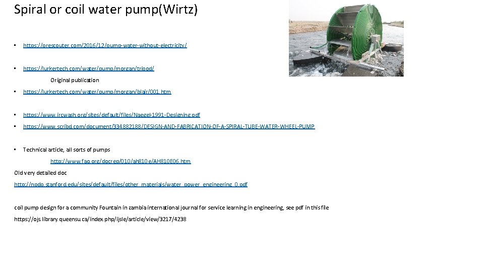 Spiral or coil water pump(Wirtz) • https: //prescouter. com/2016/12/pump-water-without-electricity/ • https: //lurkertech. com/water/pump/morgan/tripod/ Original