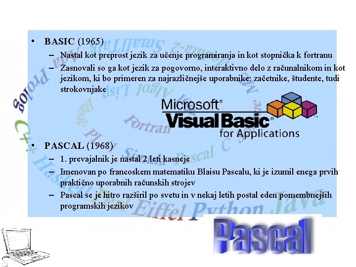  • BASIC (1965) – Nastal kot preprost jezik za učenje programiranja in kot