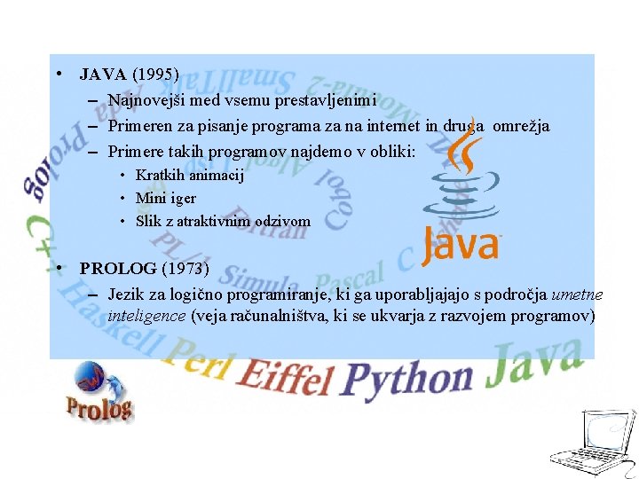  • JAVA (1995) – Najnovejši med vsemu prestavljenimi – Primeren za pisanje programa