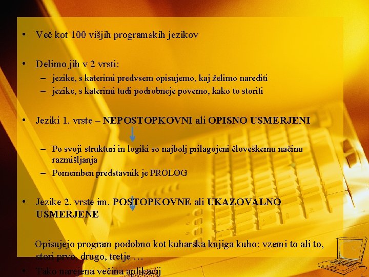  • Več kot 100 višjih programskih jezikov • Delimo jih v 2 vrsti: