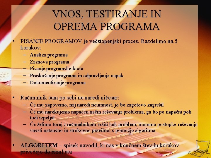 VNOS, TESTIRANJE IN OPREMA PROGRAMA • PISANJE PROGRAMOV je večstopenjski proces. Razdelimo na 5