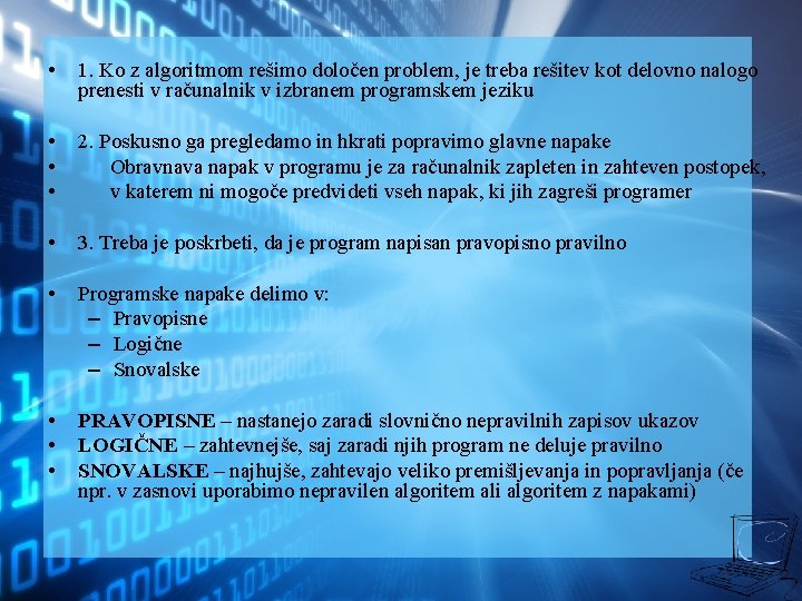  • 1. Ko z algoritmom rešimo določen problem, je treba rešitev kot delovno