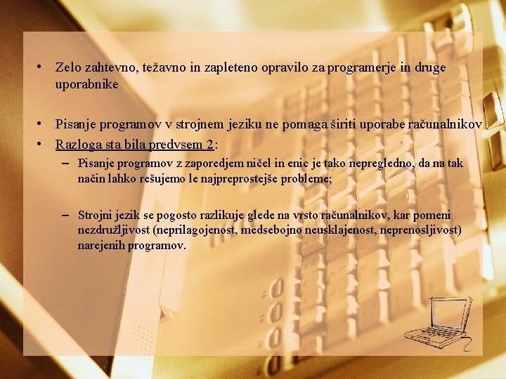  • Zelo zahtevno, težavno in zapleteno opravilo za programerje in druge uporabnike •