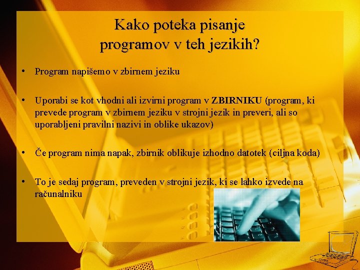 Kako poteka pisanje programov v teh jezikih? • Program napišemo v zbirnem jeziku •