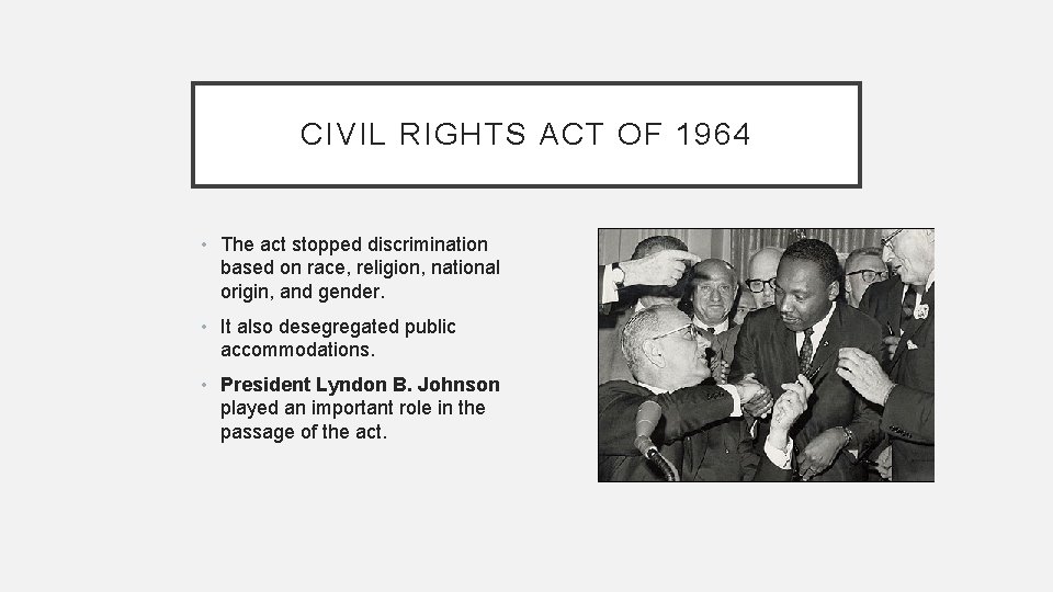 CIVIL RIGHTS ACT OF 1964 • The act stopped discrimination based on race, religion,
