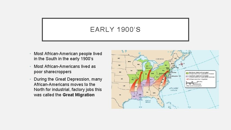 EARLY 1900’S • Most African-American people lived in the South in the early 1900’s