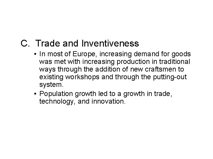 C. Trade and Inventiveness • In most of Europe, increasing demand for goods was