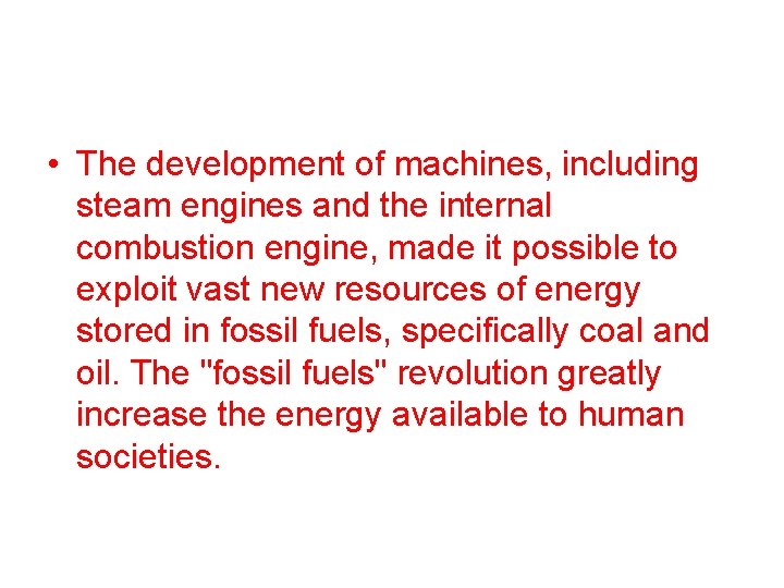 • The development of machines, including steam engines and the internal combustion engine,