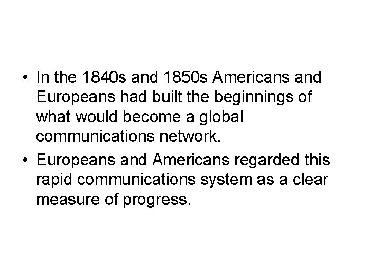  • In the 1840 s and 1850 s Americans and Europeans had built