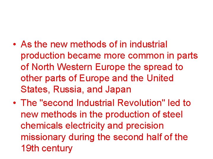  • As the new methods of in industrial production became more common in